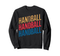 I Love Handball Player Sports Sweatshirt - Fun Novelty Design Men Women - T-Shirt, Sweatshirt, Hoodie