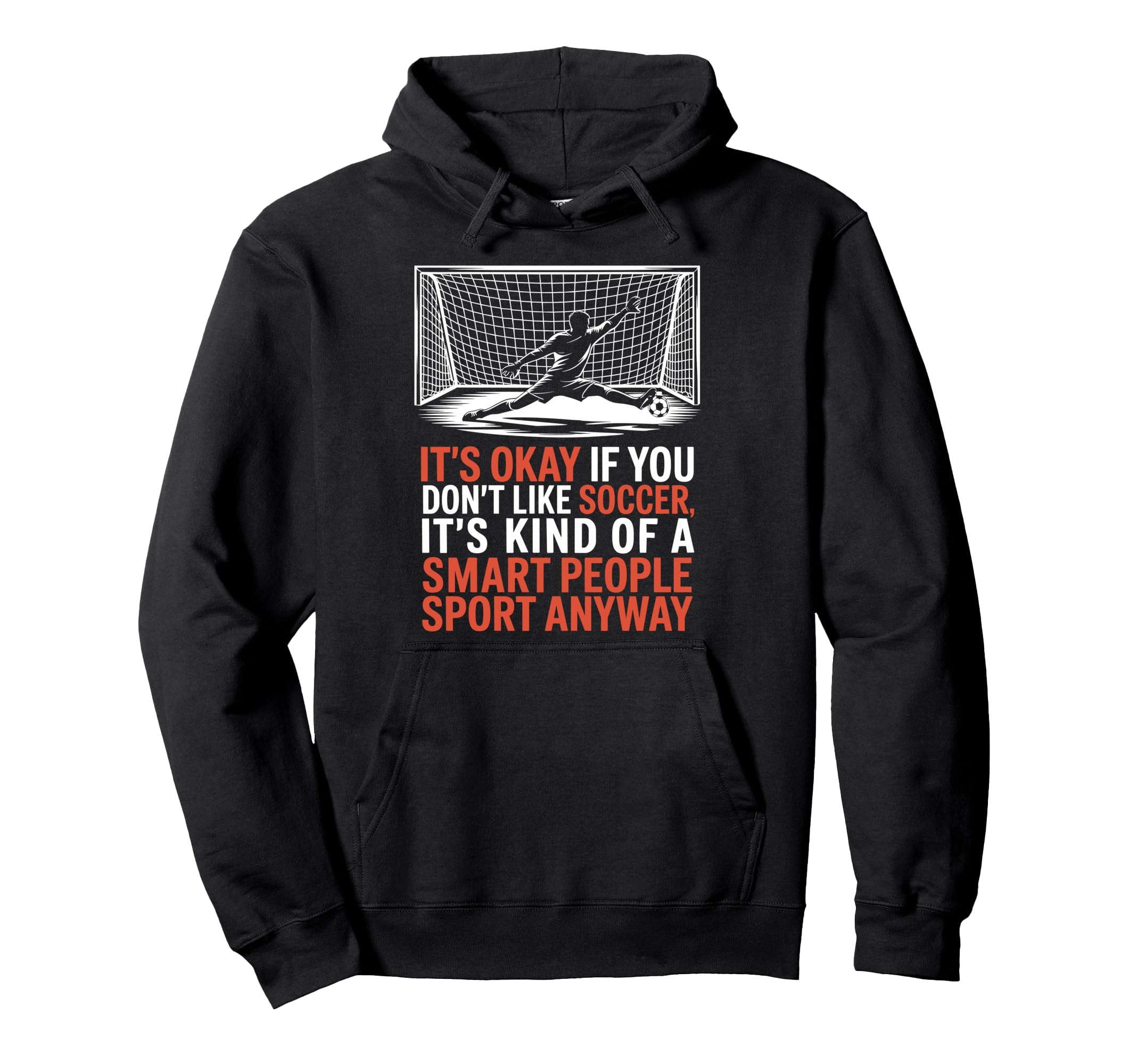 If You Dont Like Soccer Its Kind Smart Hoodie - Minimalist Print Unisex - T-Shirt, Sweatshirt, Hoodie