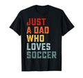 Just Dad Who Loves Soccer Fathers Day T-Shirt - Custom Art Print Men Women - T-Shirt, Sweatshirt, Hoodie