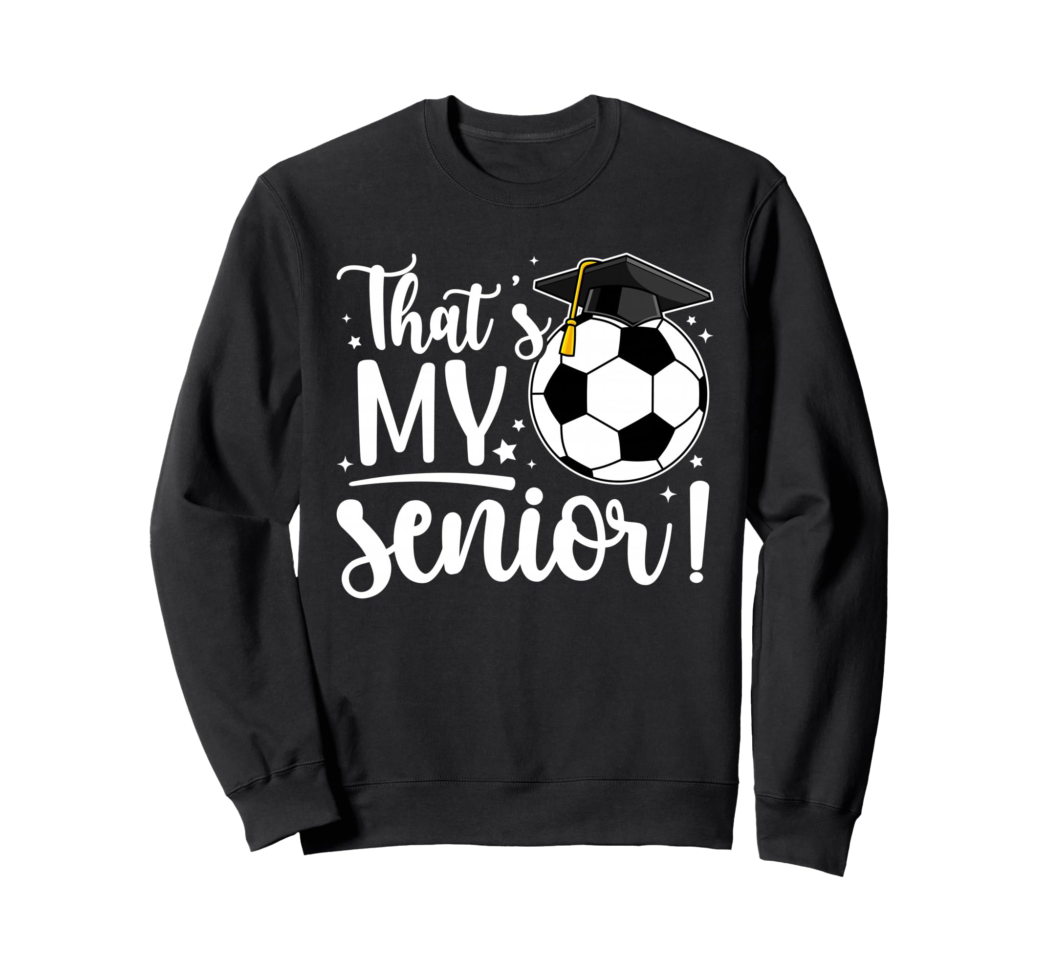Thats My Senior Soccer Senior Mom 2026 Sweatshirt - Novelty Apparel Unisex - T-Shirt, Sweatshirt, Hoodie