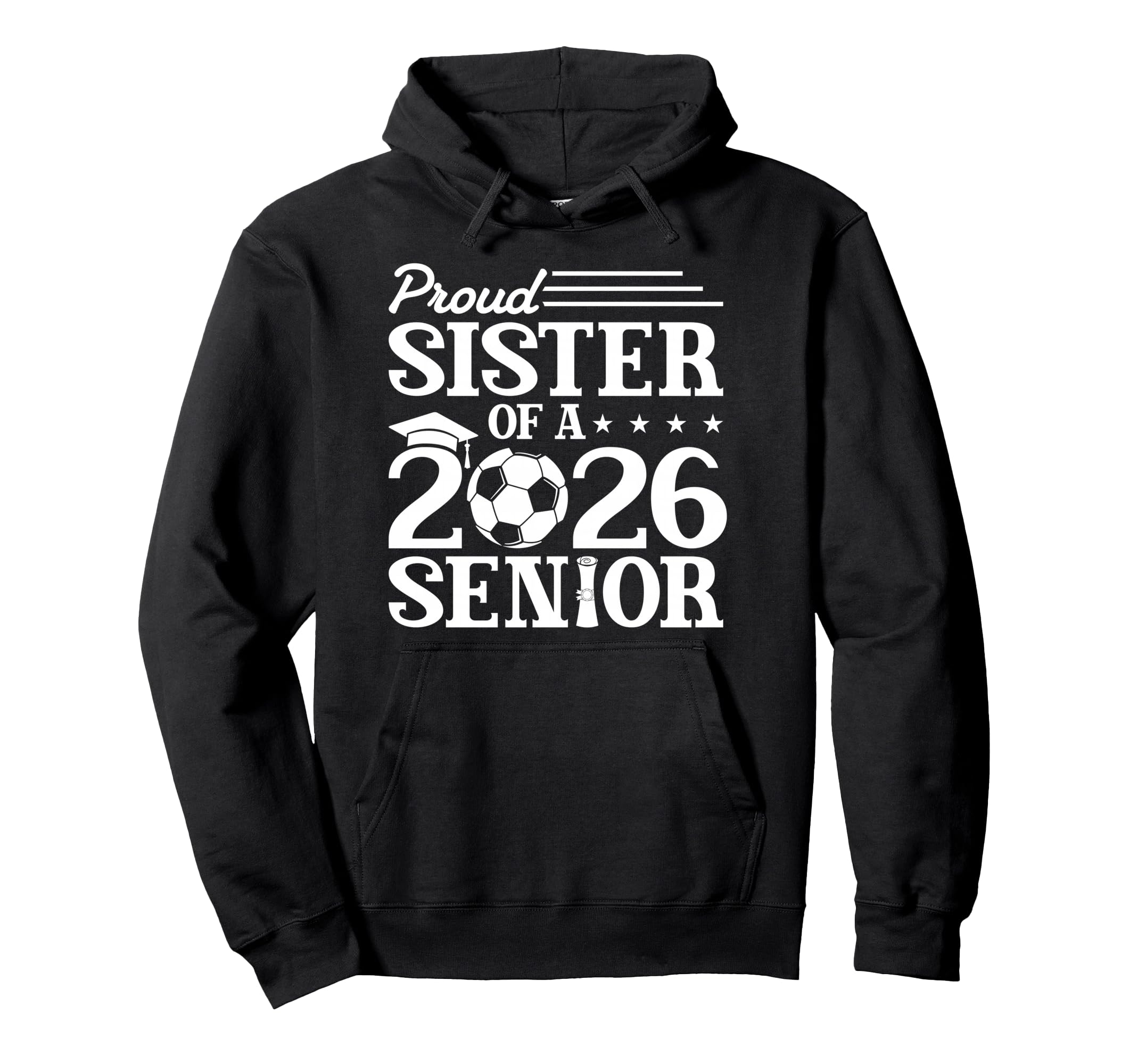Proud Sister 2026 Senior Soccer Hoodie - Custom Art Print for Adults - T-Shirt, Sweatshirt, Hoodie
