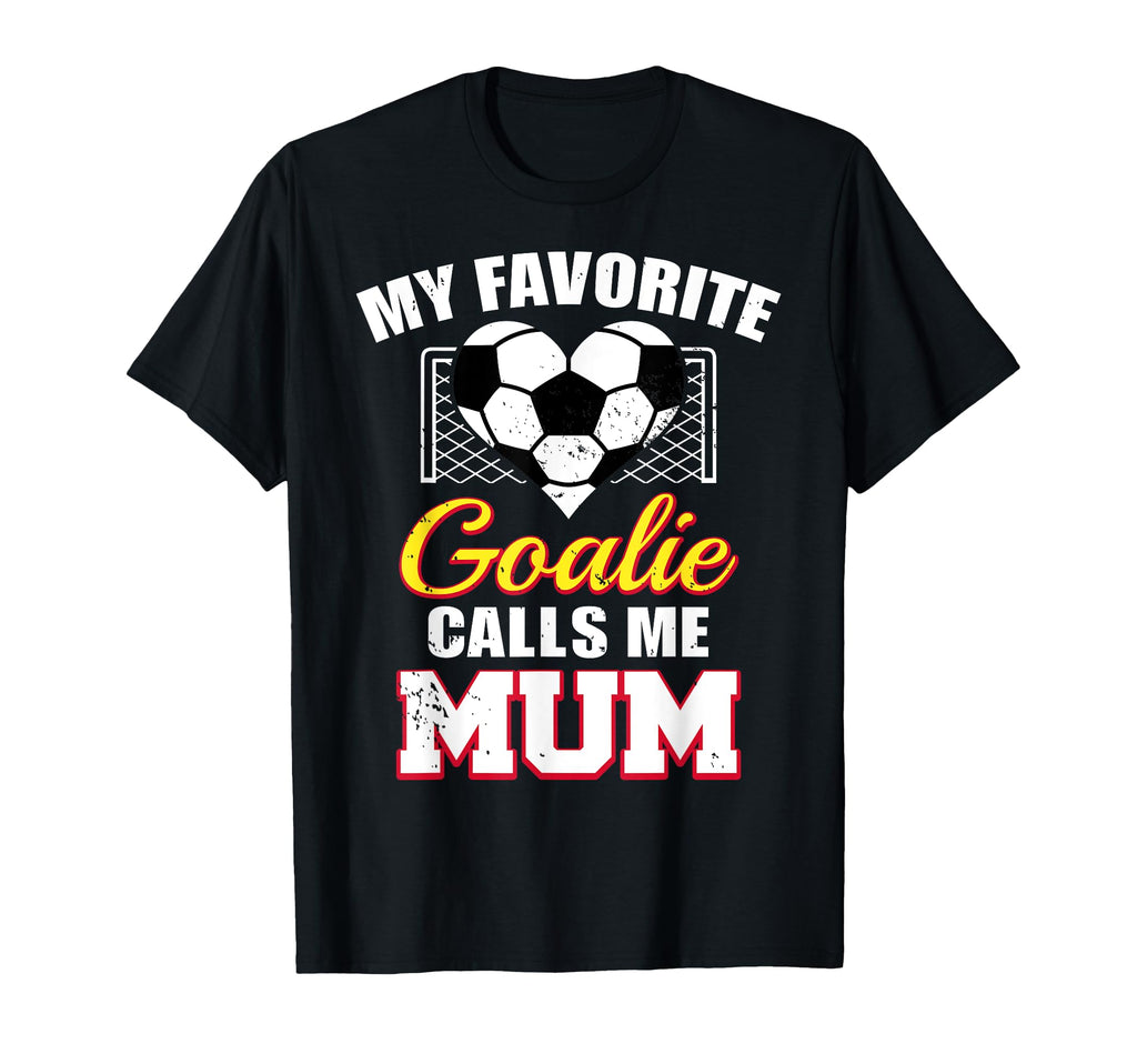 My Favorite Goalie Calls Me Mum Soccer T-Shirt - Aesthetic Graphic Unisex - T-Shirt, Sweatshirt, Hoodie
