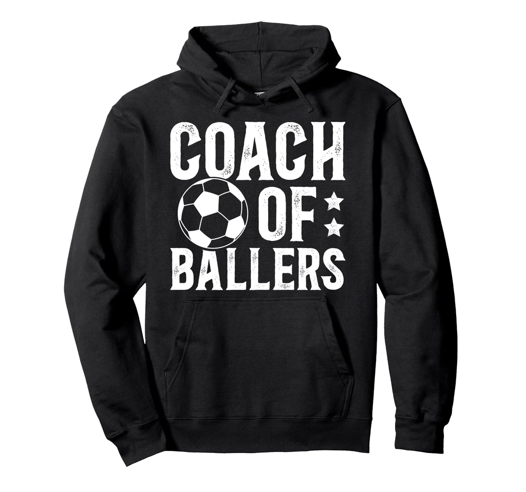 Coach Ballers Soccer Coach Soccer Hoodie - Graphic Print for Adults - T-Shirt, Sweatshirt, Hoodie