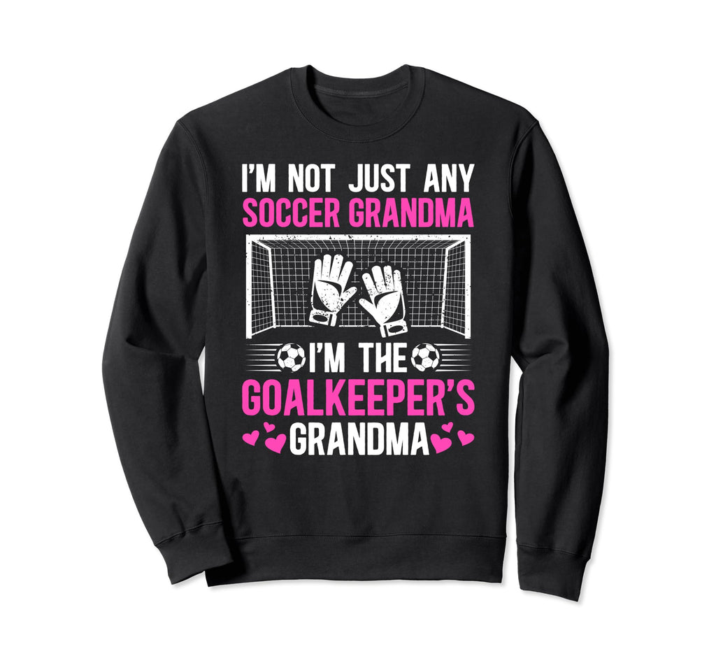Im Soccer Goalkeeper Grandma Sweatshirt - Custom Art Print for Adults - T-Shirt, Sweatshirt, Hoodie