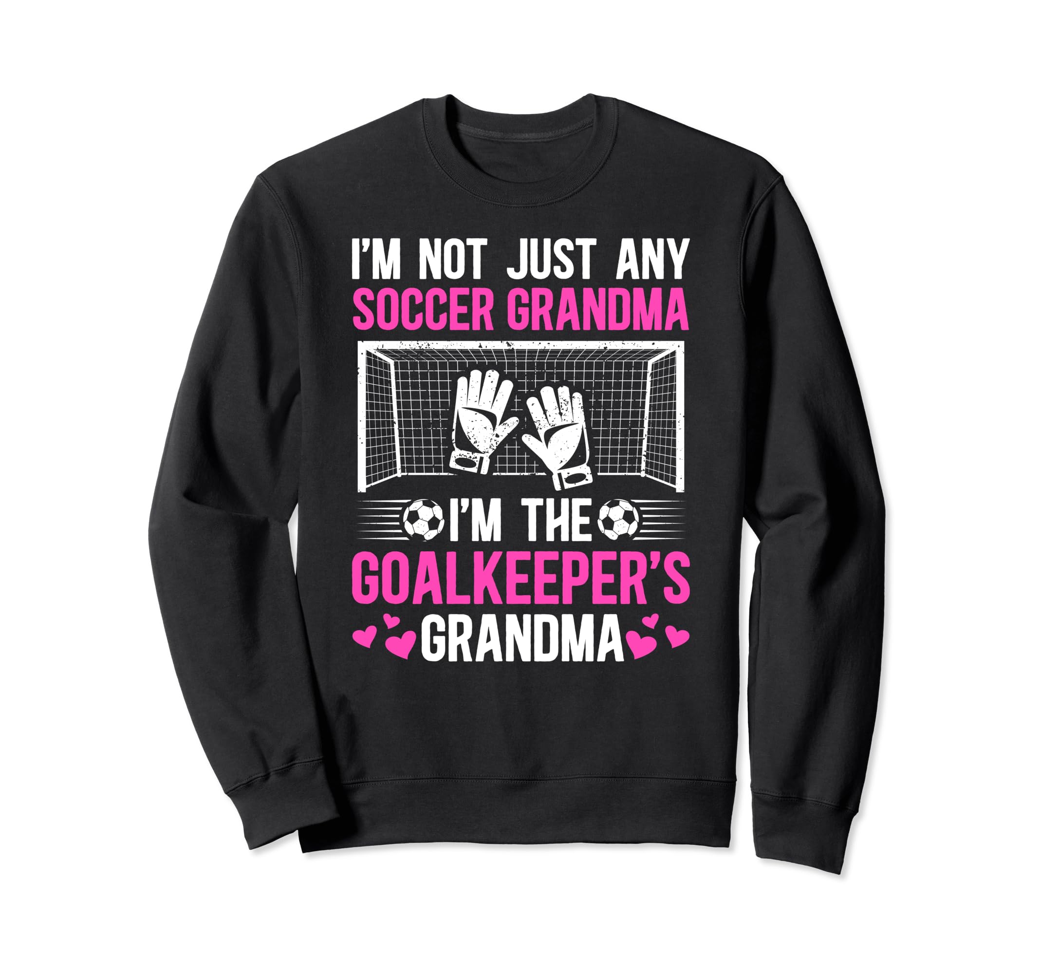 Im Soccer Goalkeeper Grandma Sweatshirt - Custom Art Print for Adults - T-Shirt, Sweatshirt, Hoodie