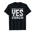 Repeat After Me Yes Coach Softball T-Shirt - Minimalist Print Men Women - T-Shirt, Sweatshirt, Hoodie