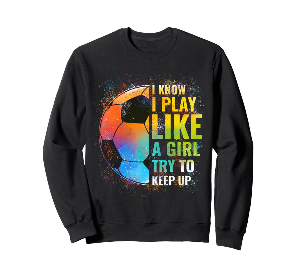 I Know I Play Like Try To Keep Sweatshirt - Aesthetic Graphic for Adults - T-Shirt, Sweatshirt, Hoodie