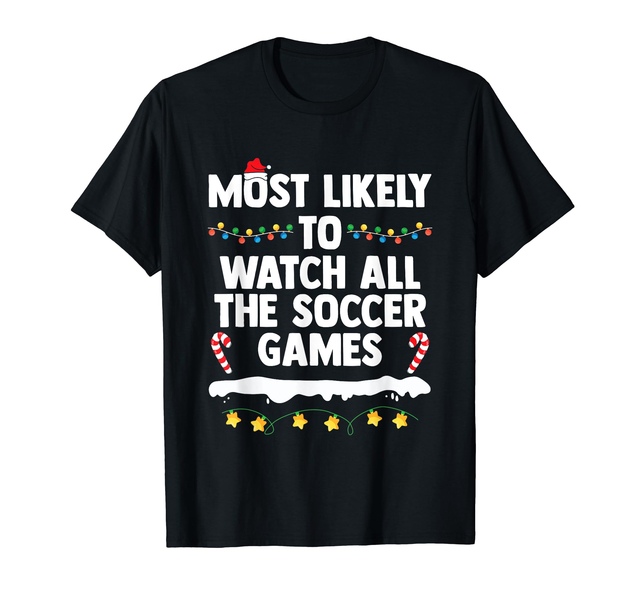 Most Likely To Watch All Soccer Games T-Shirt - Streetwear Style Men Women - T-Shirt, Sweatshirt, Hoodie