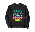 Soccer Mom Vibes Sports Cheer Sweatshirt - Unique Graphic Unisex - T-Shirt, Sweatshirt, Hoodie