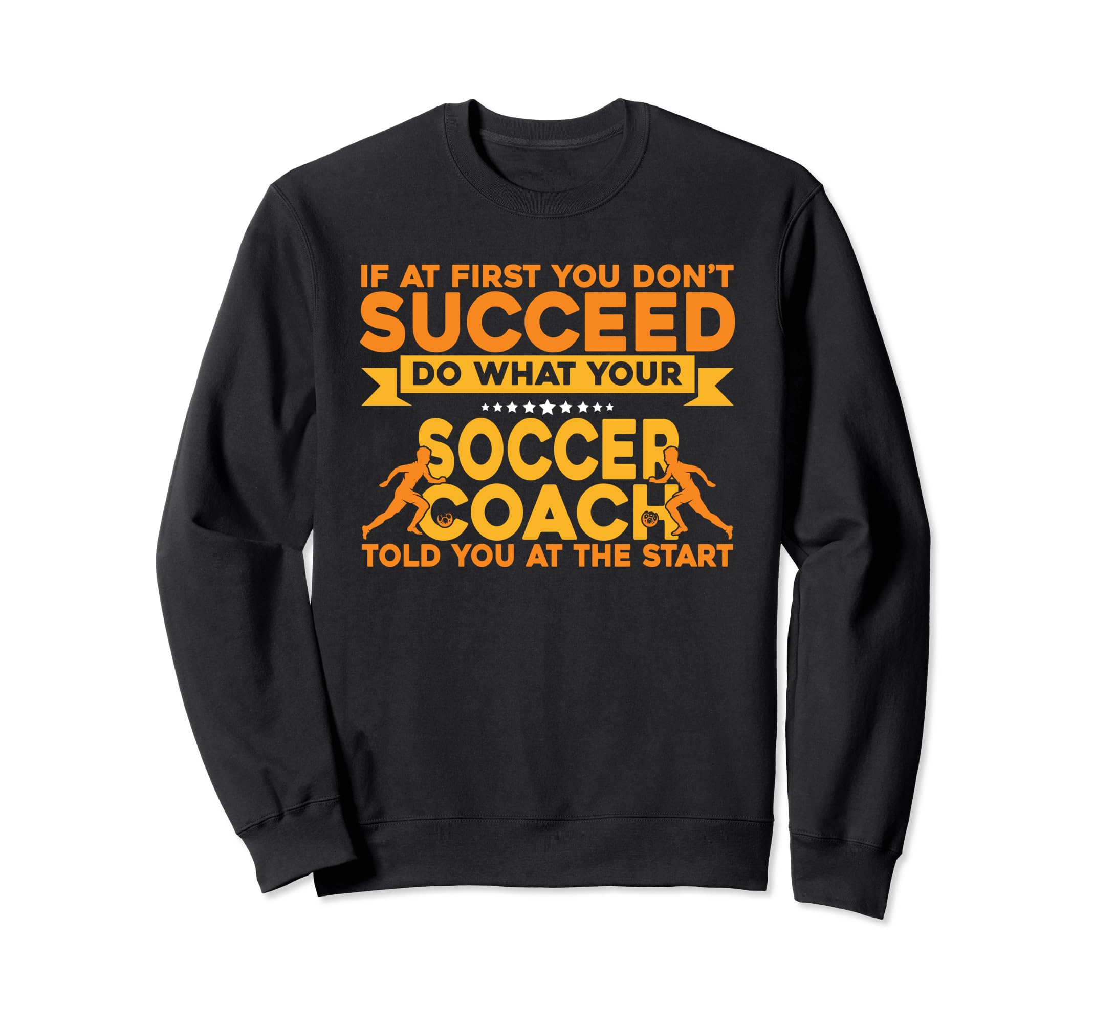 Soccer Coaching Training Trainer Sweatshirt - Fun Novelty Design Men Women - T-Shirt, Sweatshirt, Hoodie