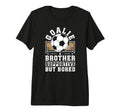 Soccer Goalie Brother Supportive T-Shirt - Casual Everyday Wear Men Women - T-Shirt, Sweatshirt, Hoodie
