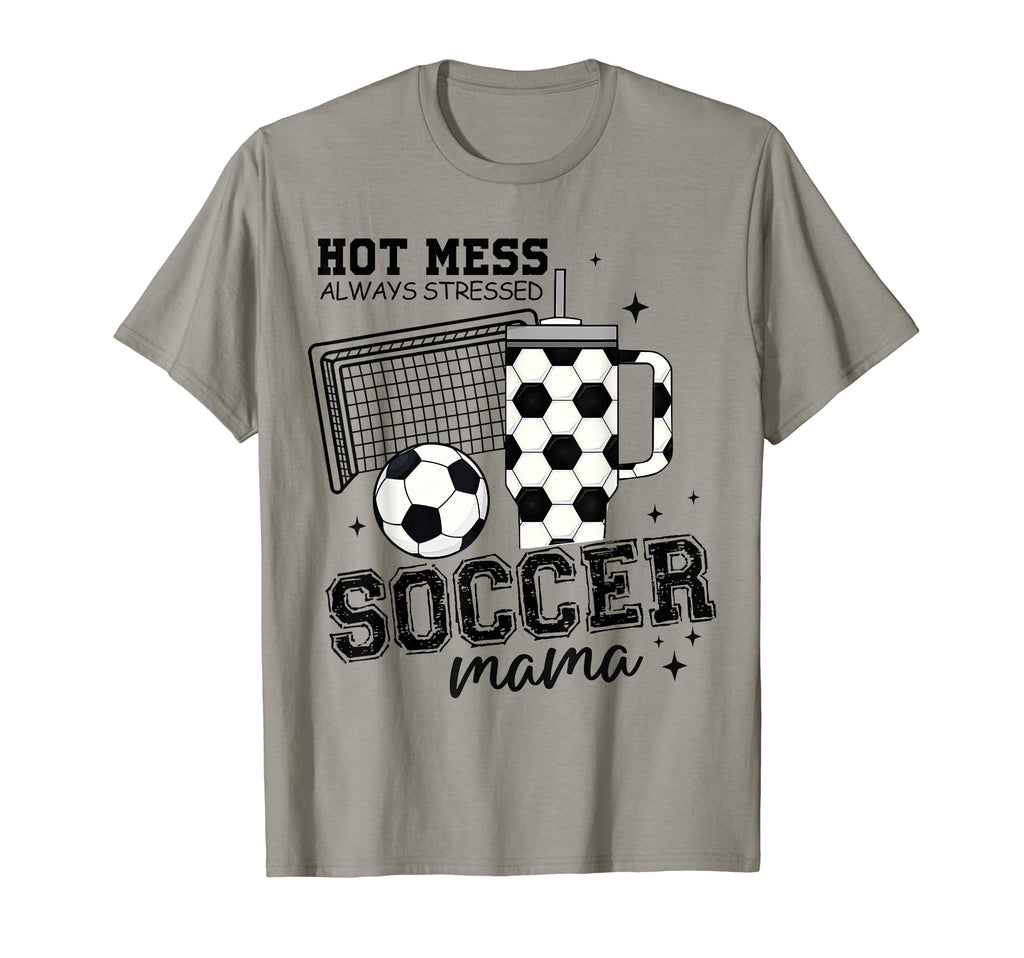 Hot Mess Always Stressed Soccer Mama T-Shirt - Custom Art Print for Adults - T-Shirt, Sweatshirt, Hoodie