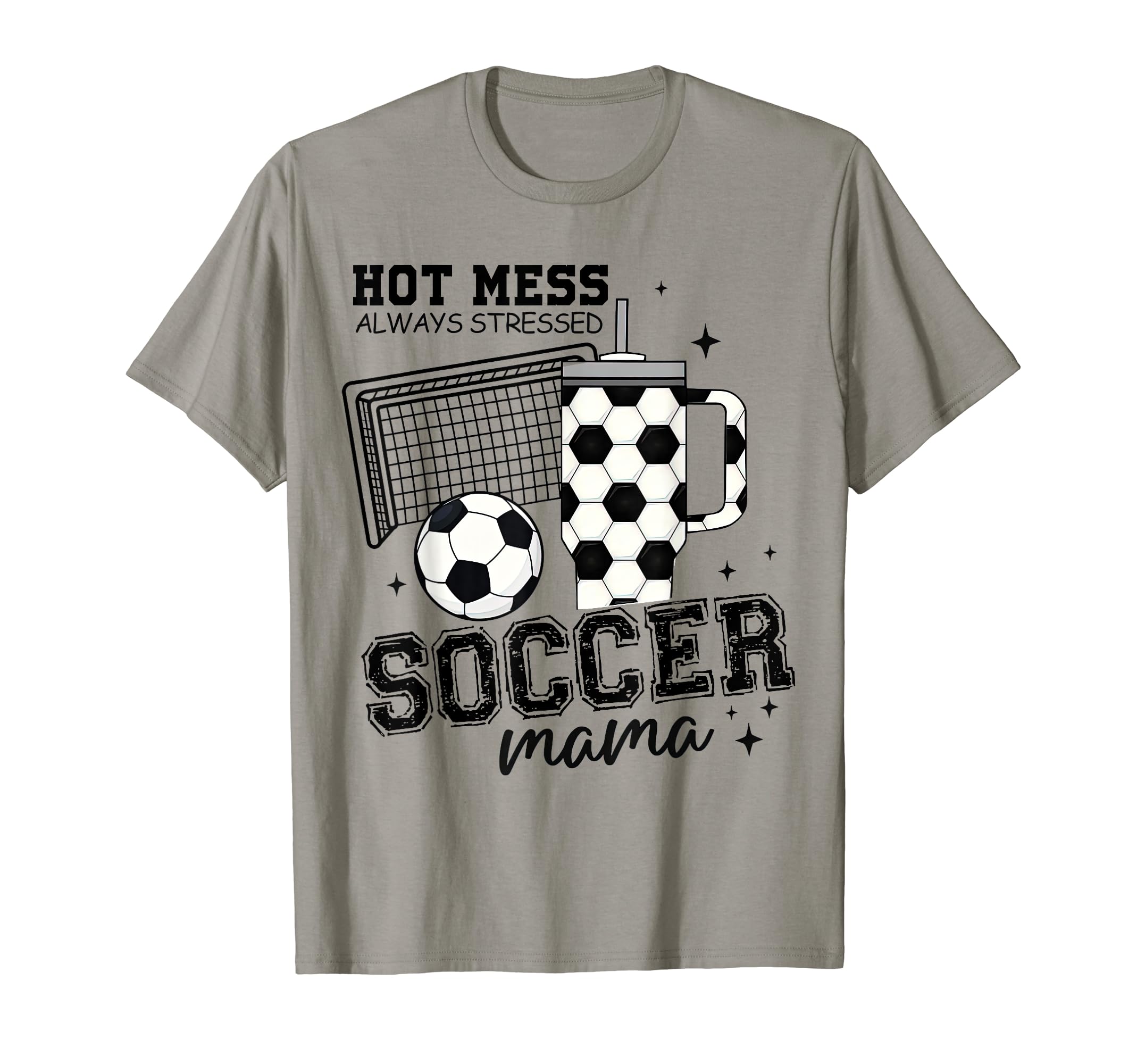 Hot Mess Always Stressed Soccer Mama T-Shirt - Custom Art Print for Adults - T-Shirt, Sweatshirt, Hoodie
