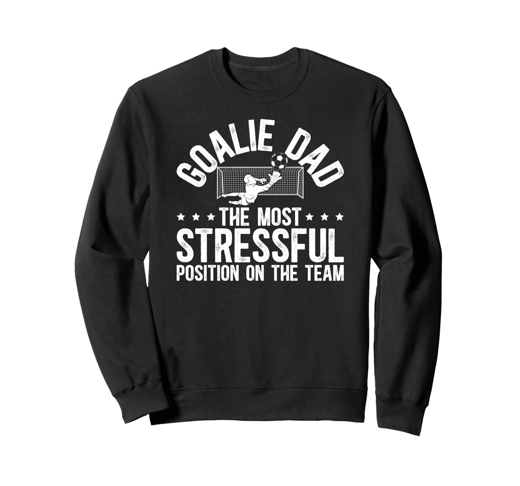Funny Soccer Goalie Dad Soccer Keeper Sweatshirt - Trendy Graphic Unisex - T-Shirt, Sweatshirt, Hoodie