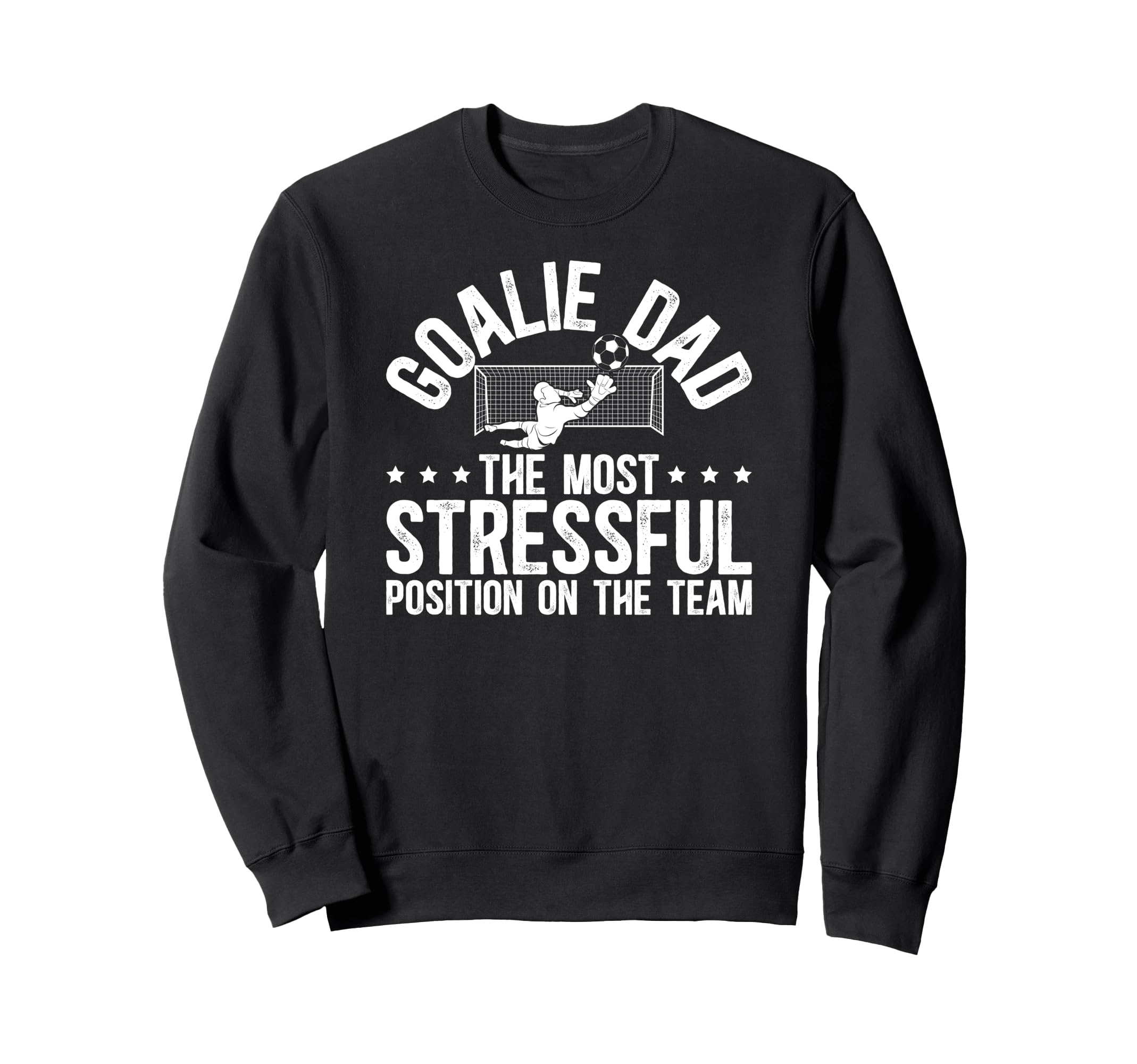 Funny Soccer Goalie Dad Soccer Keeper Sweatshirt - Trendy Graphic Unisex - T-Shirt, Sweatshirt, Hoodie