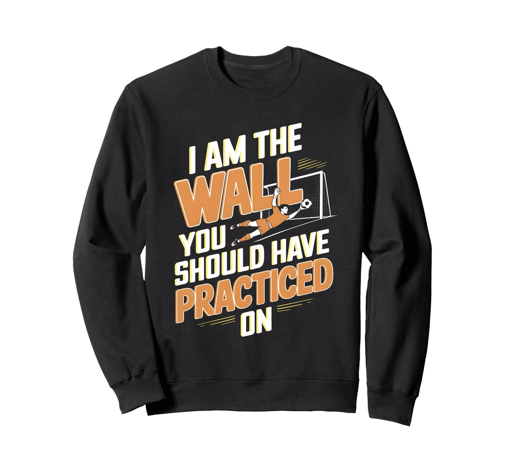 I Am Wall You Should Have Sweatshirt - Aesthetic Graphic Men Women - T-Shirt, Sweatshirt, Hoodie