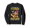 Funny Roller Skating Im Sweatshirt - Fun Novelty Design for Adults - T-Shirt, Sweatshirt, Hoodie