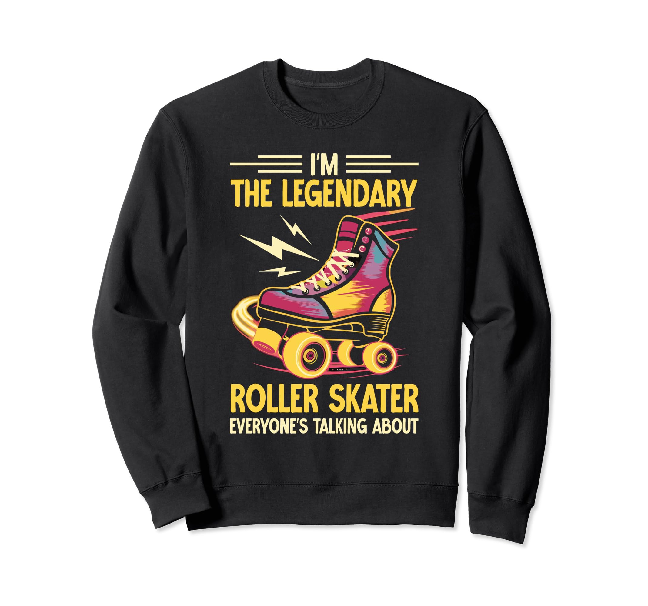 Funny Roller Skating Im Sweatshirt - Fun Novelty Design for Adults - T-Shirt, Sweatshirt, Hoodie