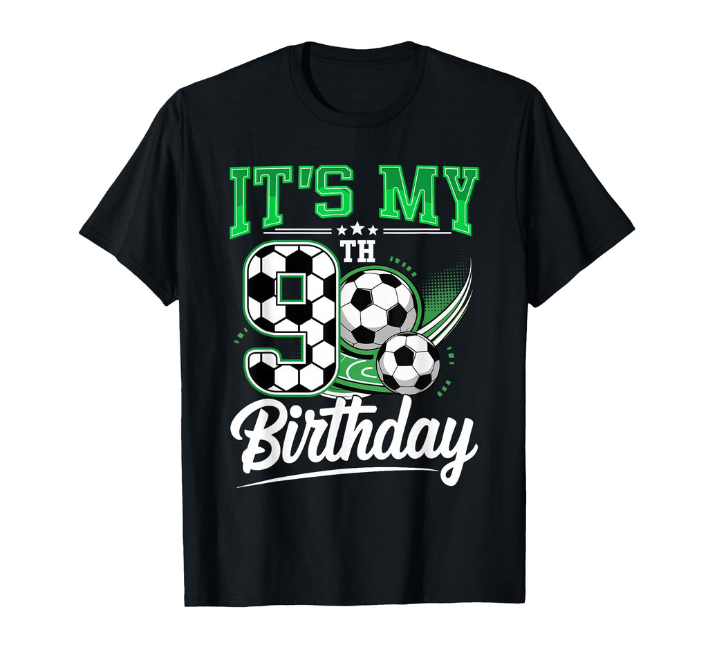 Its My 9Th Birthday Soccer Ball 9 Year T-Shirt - Novelty Apparel Unisex - T-Shirt, Sweatshirt, Hoodie