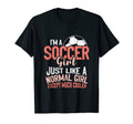 Im Soccer Just Like Normal Except Much T-Shirt - Custom Art Print Unisex - T-Shirt, Sweatshirt, Hoodie