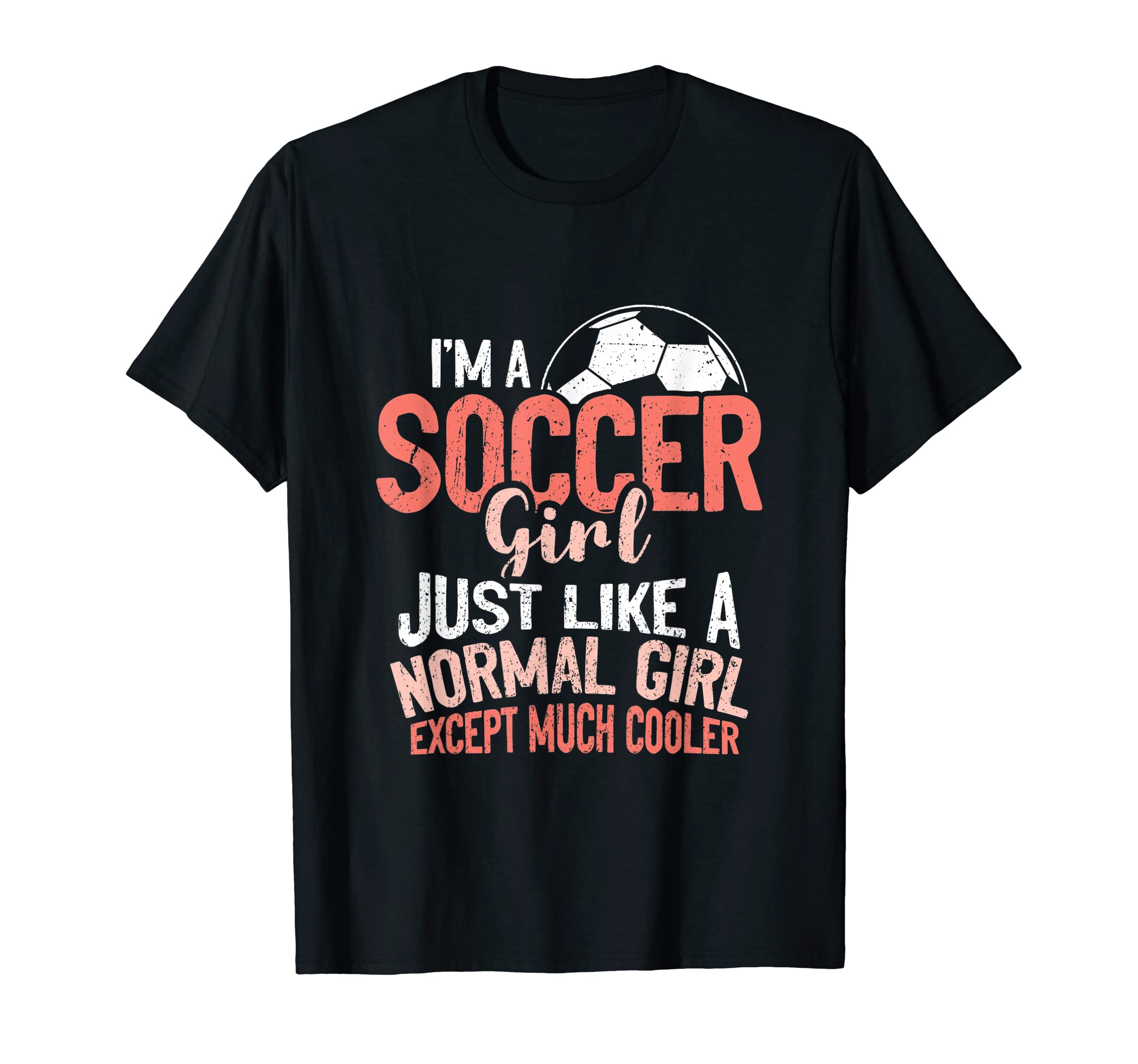 Im Soccer Just Like Normal Except Much T-Shirt - Custom Art Print Unisex - T-Shirt, Sweatshirt, Hoodie