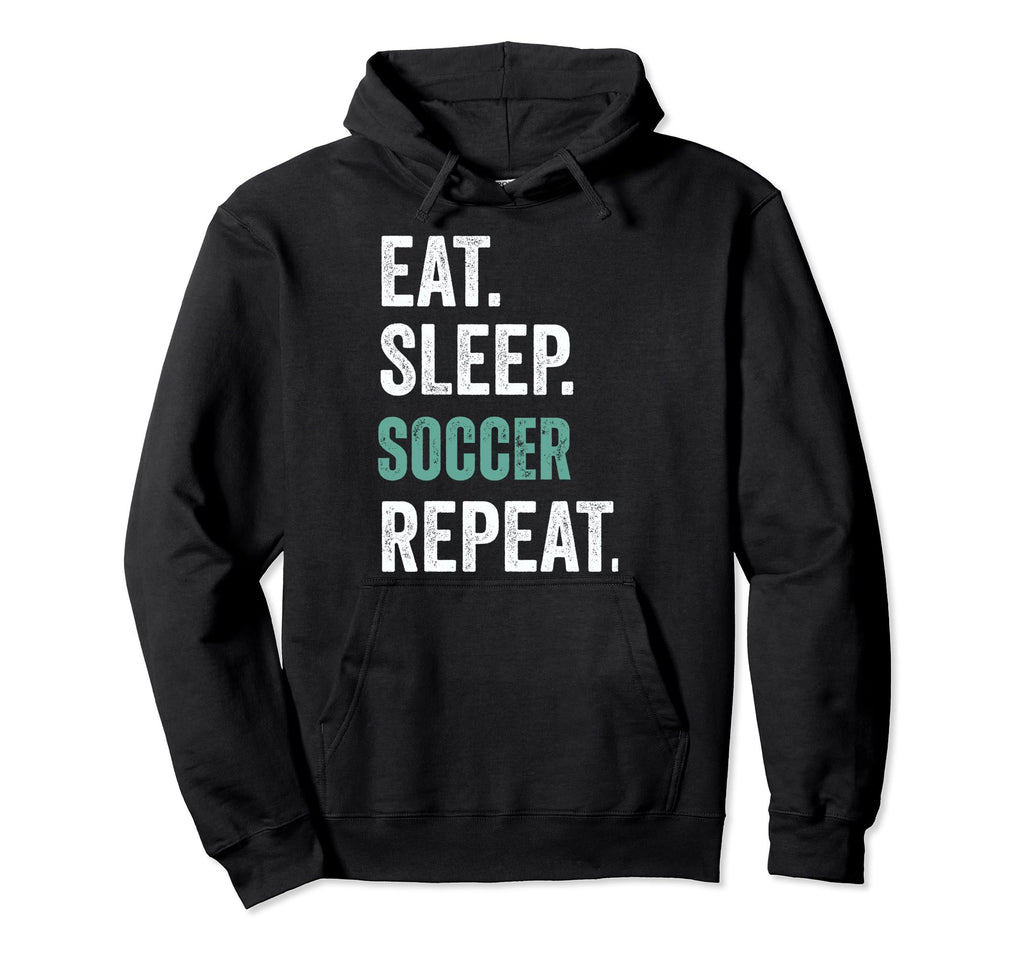 Eat Sleep Soccer Repeat Hoodie - Graphic Print Unisex - T-Shirt, Sweatshirt, Hoodie