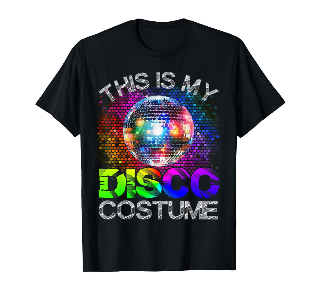 This Is My Disco Costume 1970S Funky T-Shirt - Casual Everyday Wear Unisex - T-Shirt, Sweatshirt, Hoodie