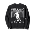 Just Who Loves Soccer Sweatshirt - Unique Graphic Unisex - T-Shirt, Sweatshirt, Hoodie