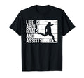Life Is About Goals And Assists Soccer T-Shirt - Trendy Graphic Unisex - T-Shirt, Sweatshirt, Hoodie