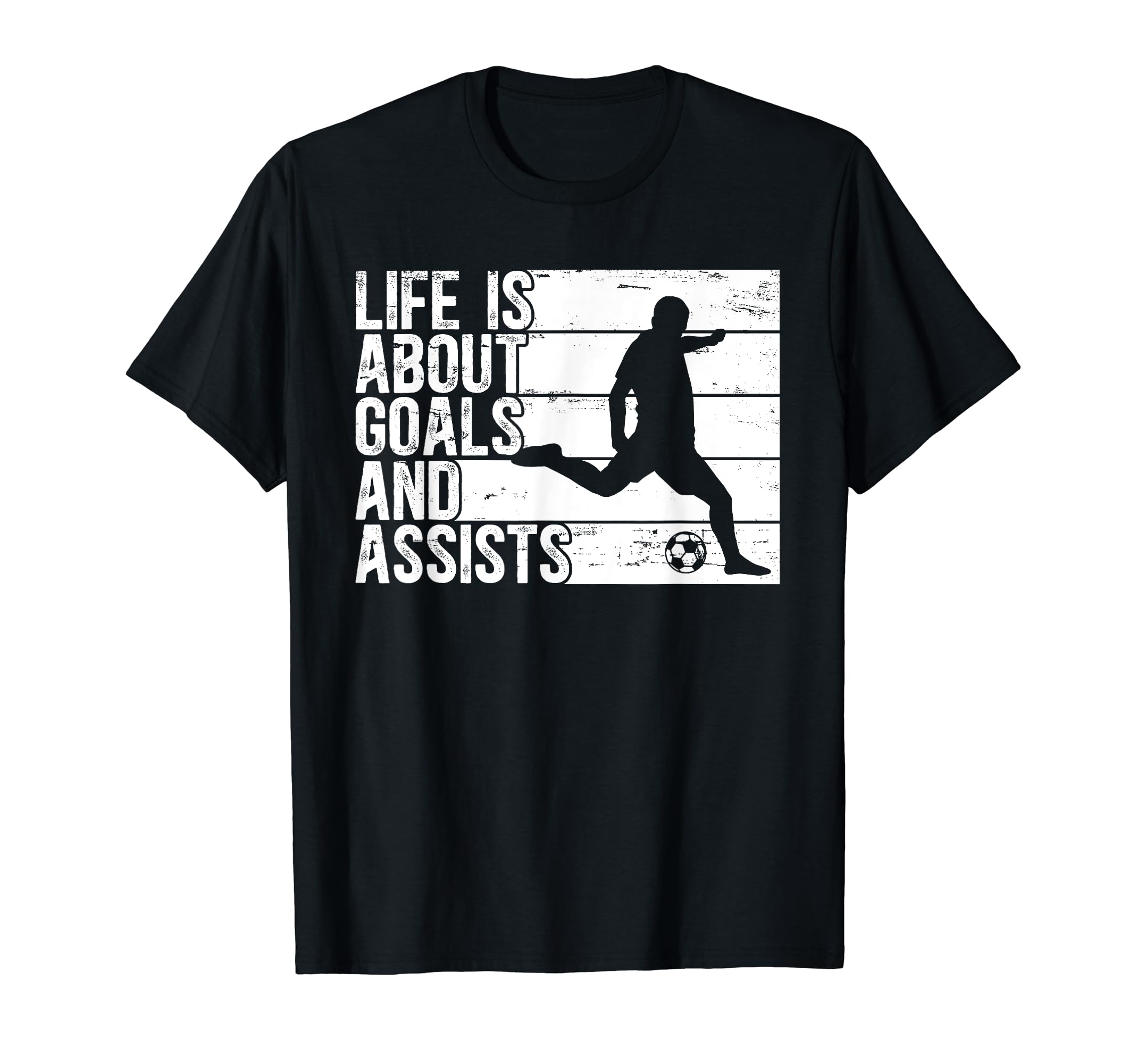 Life Is About Goals And Assists Soccer T-Shirt - Trendy Graphic Unisex - T-Shirt, Sweatshirt, Hoodie