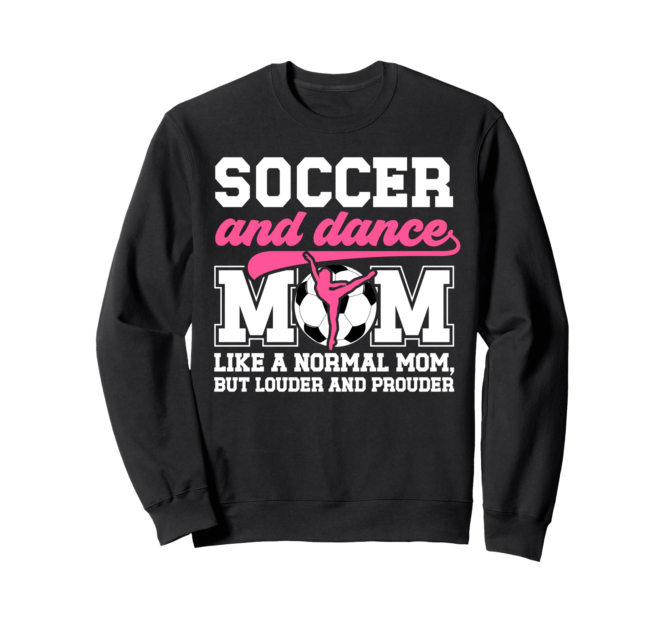Soccer And Dance Mom Definition Sweatshirt - Graphic Print for Adults - T-Shirt, Sweatshirt, Hoodie