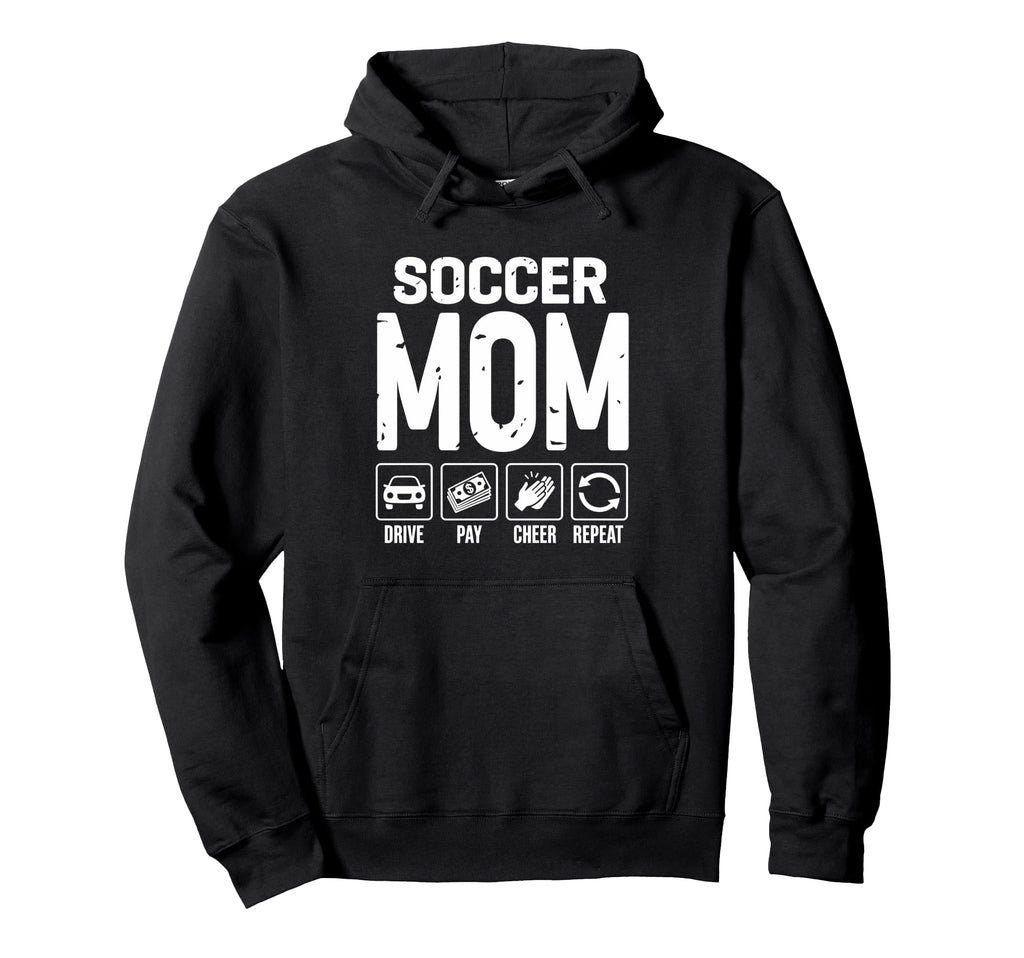 Soccer Mom Drive Pay Cheer Mom Hoodie - Fun Novelty Design Men Women - T-Shirt, Sweatshirt, Hoodie