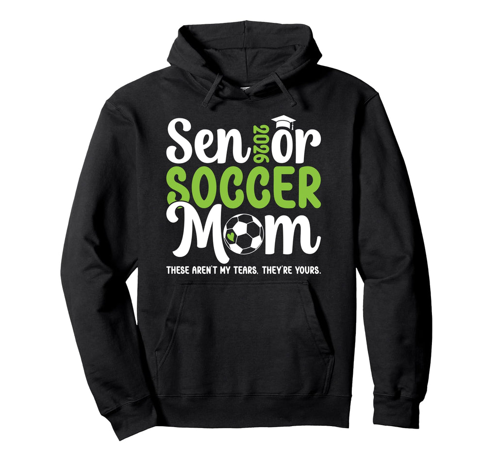 Funny Soccer Senior Mom 2026 Soccer Hoodie - Aesthetic Graphic Men Women - T-Shirt, Sweatshirt, Hoodie