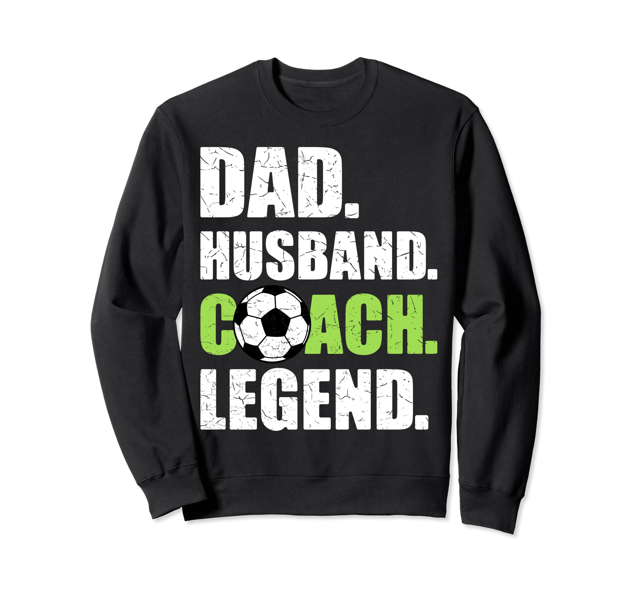 Dad Husband Coach Legend Father Sweatshirt - Trendy Graphic for Adults - T-Shirt, Sweatshirt, Hoodie