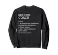 Soccer Coach Job Definition Funny Sweatshirt - Unique Graphic Unisex - T-Shirt, Sweatshirt, Hoodie