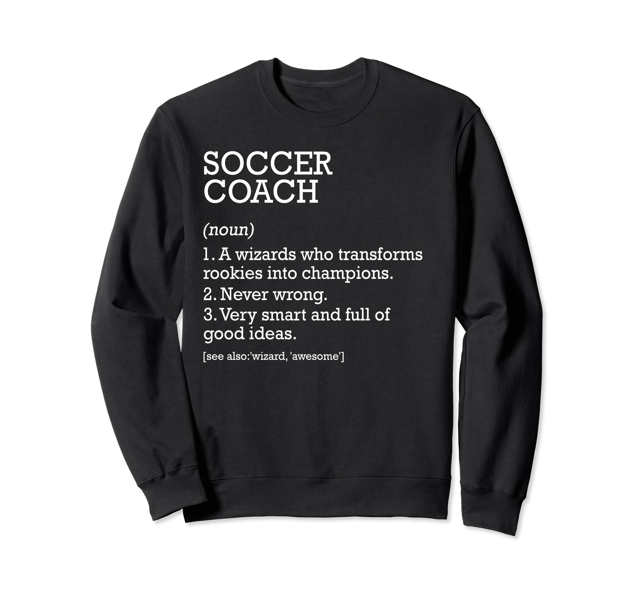 Soccer Coach Job Definition Funny Sweatshirt - Unique Graphic Unisex - T-Shirt, Sweatshirt, Hoodie