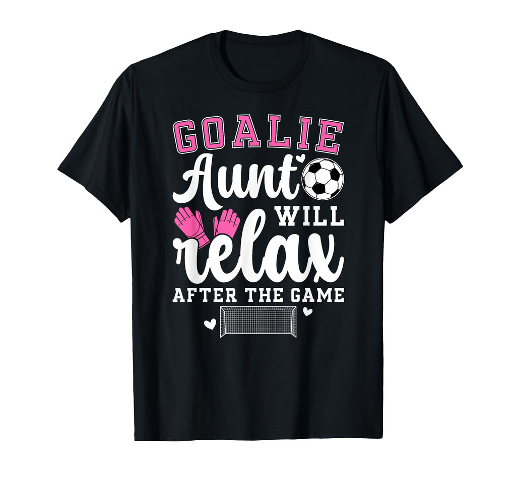 Funny Soccer Goalie Aunt Soccer Keeper T-Shirt - Fun Novelty Design Unisex - T-Shirt, Sweatshirt, Hoodie
