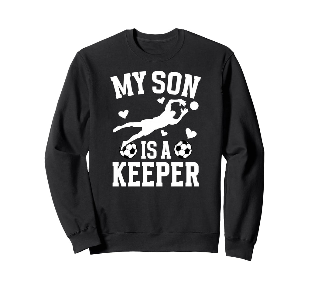 My Son Is Soccer Keeper Mom Soccer Sweatshirt - Custom Art Print Men Women - T-Shirt, Sweatshirt, Hoodie