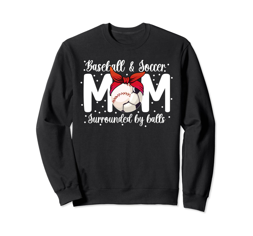 Soccer And Baseball Mom Funny Sweatshirt - Trendy Graphic for Adults - T-Shirt, Sweatshirt, Hoodie