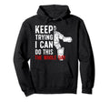 Keep Trying Ice Hockey Goalkeeper Ice Hoodie - Custom Art Print for Adults - T-Shirt, Sweatshirt, Hoodie