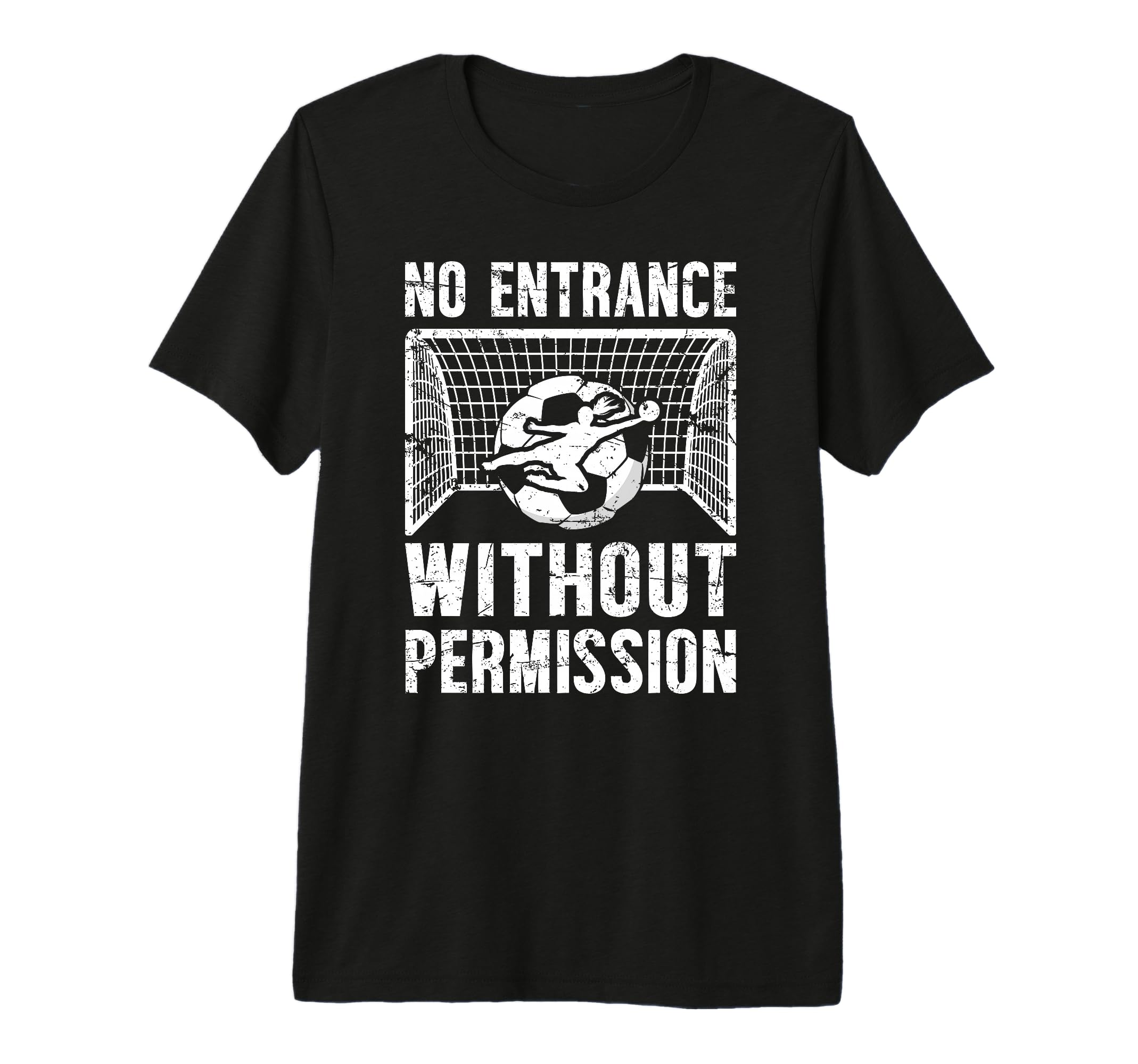 No Entrance Soccer Goalkeeper Soccer T-Shirt - Minimalist Print Men Women - T-Shirt, Sweatshirt, Hoodie