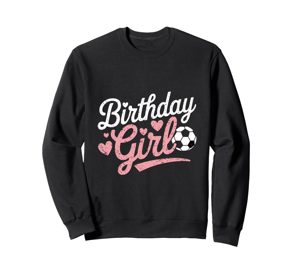Birthday Soccer Hearts Fun Sweatshirt - Trendy Graphic Men Women - T-Shirt, Sweatshirt, Hoodie