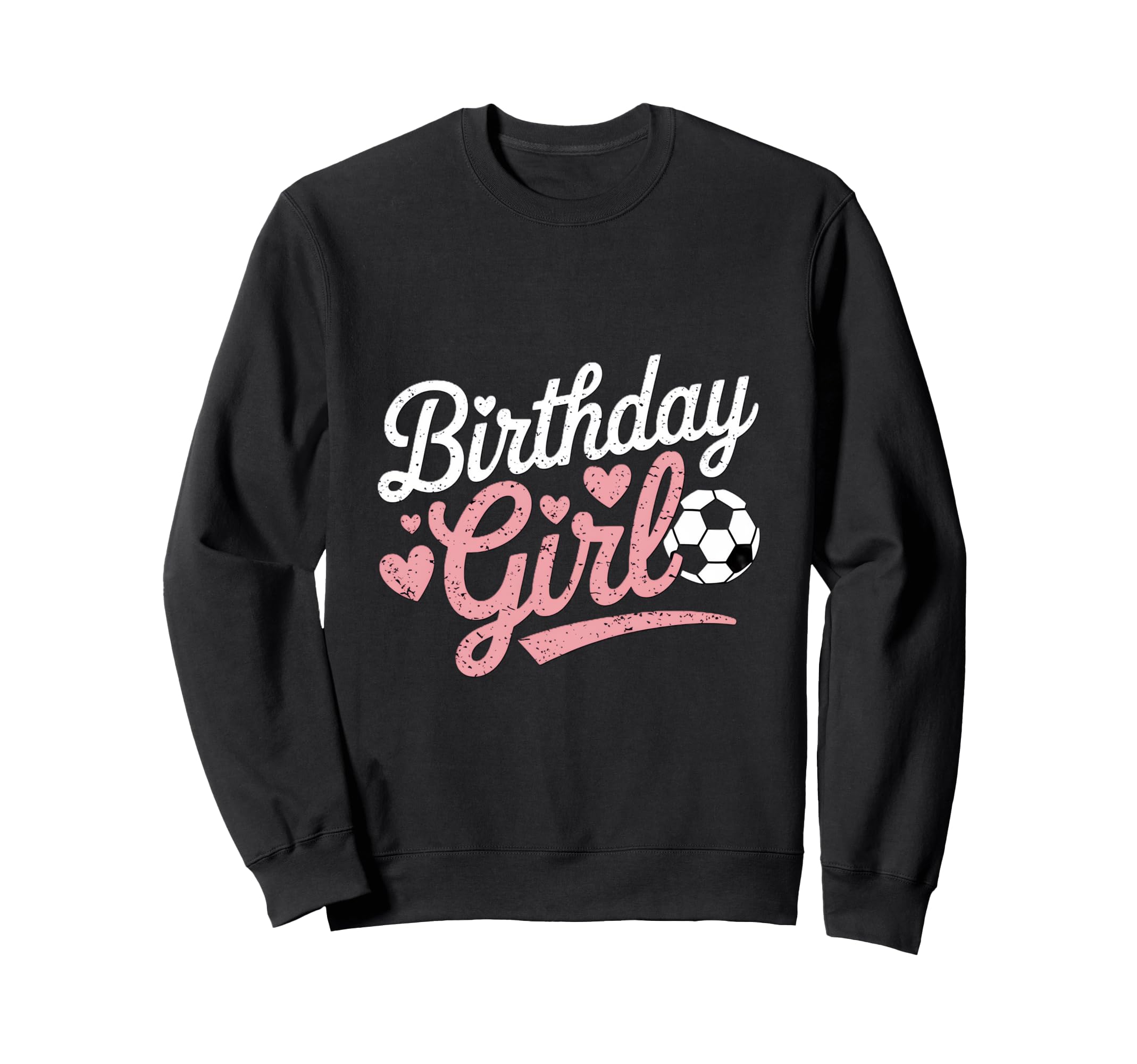 Birthday Soccer Hearts Fun Sweatshirt - Trendy Graphic Men Women - T-Shirt, Sweatshirt, Hoodie