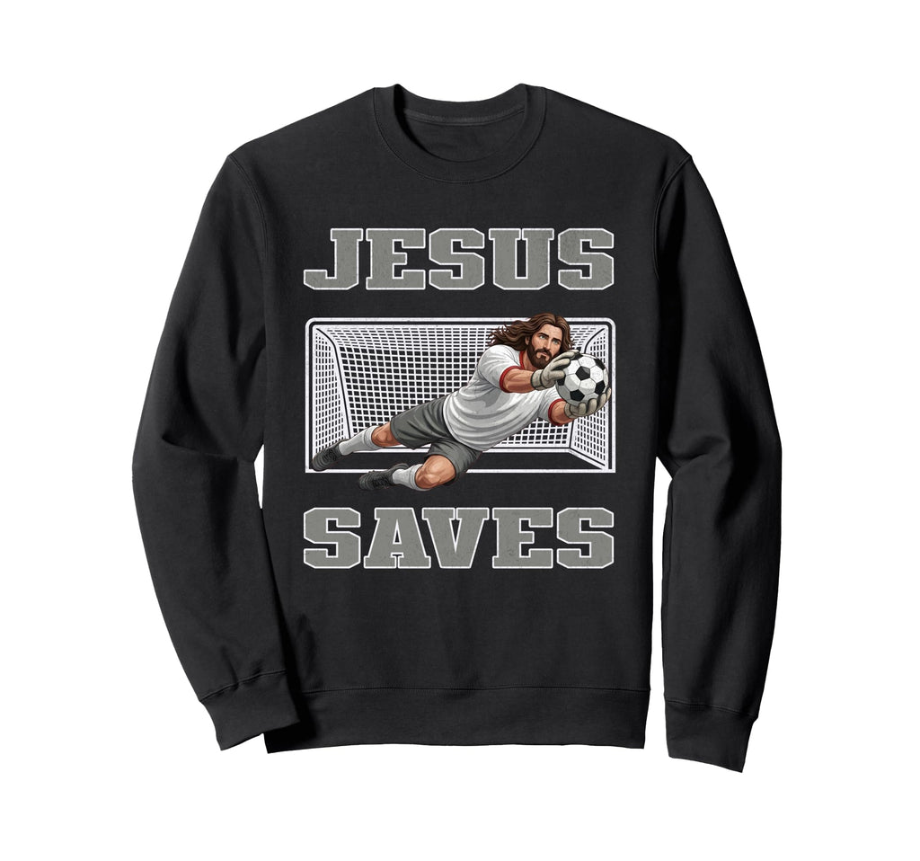 Jesus Saves Soccer Player Funny Sweatshirt - Fun Novelty Design for Adults - T-Shirt, Sweatshirt, Hoodie
