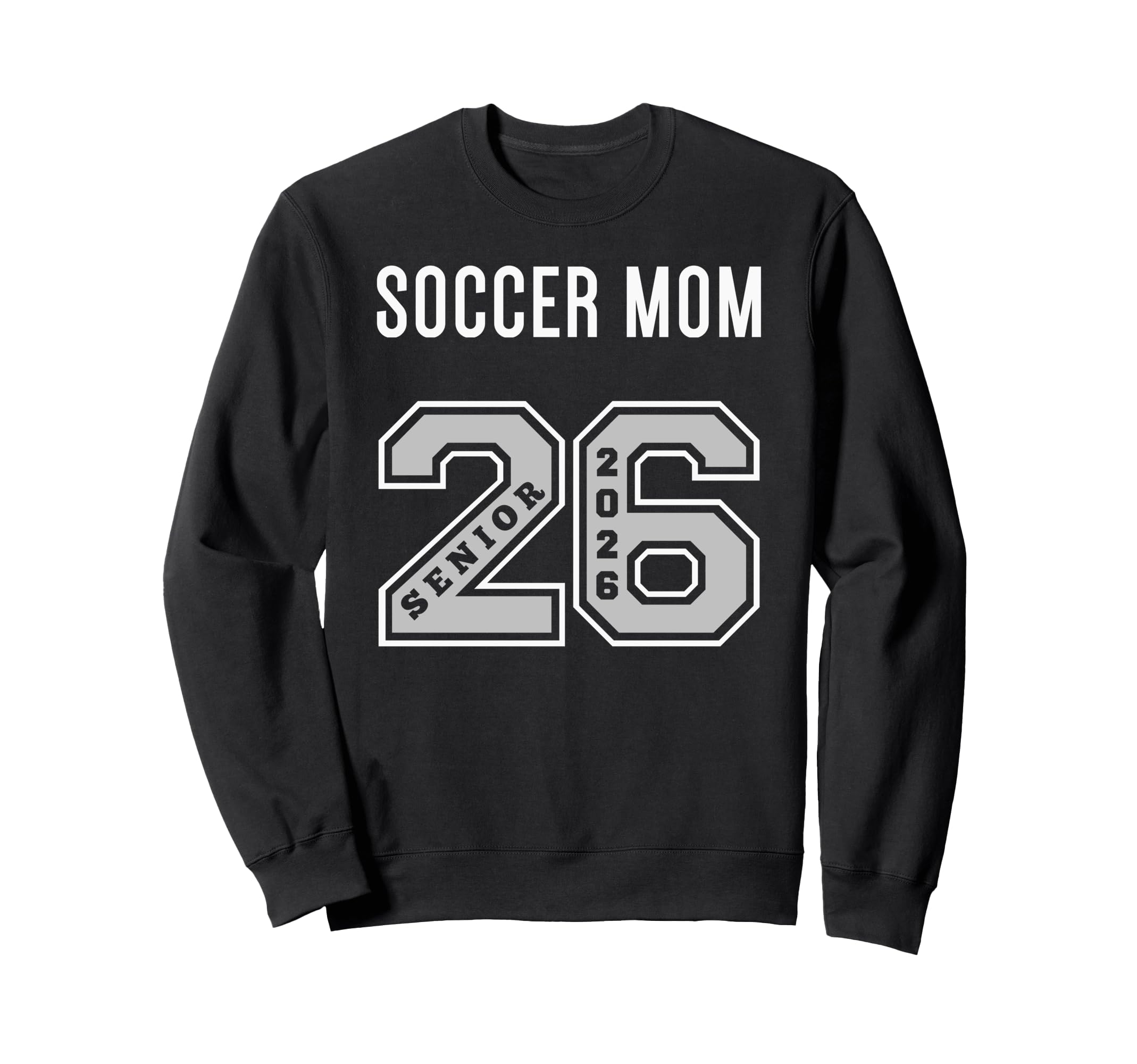 Soccer Mom 2026 Senior Soccer Mom Senior Sweatshirt - Graphic Print Unisex - T-Shirt, Sweatshirt, Hoodie