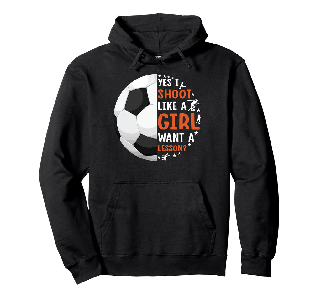 Funny Soccer I Shoot Like Want Lesson Hoodie - Custom Art Print Unisex - T-Shirt, Sweatshirt, Hoodie