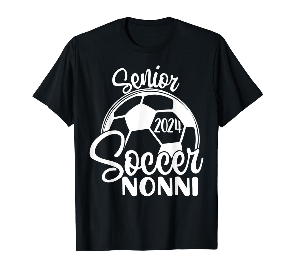 Senior Soccer Nonni 2024 Class 2024 Soccer T-Shirt - Graphic Print Unisex - T-Shirt, Sweatshirt, Hoodie