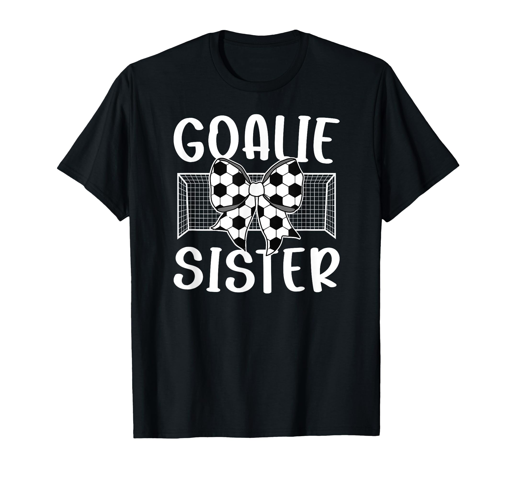 Soccer Goalie Sister Soccer Keeper T-Shirt - Streetwear Style for Adults - T-Shirt, Sweatshirt, Hoodie