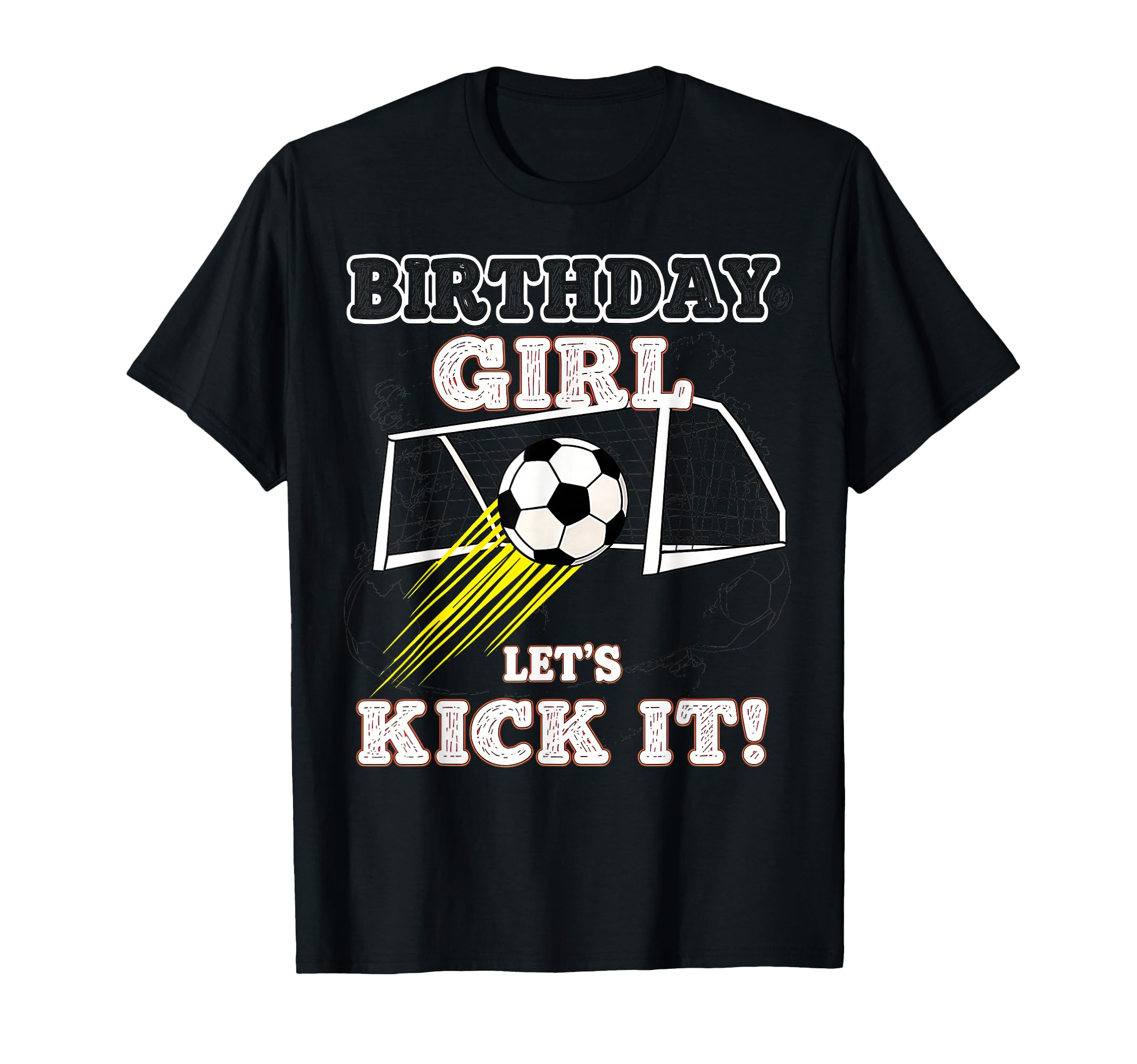 Soccer Birthday Birthday Lets Kick It T-Shirt - Casual Everyday Wear Unisex - T-Shirt, Sweatshirt, Hoodie