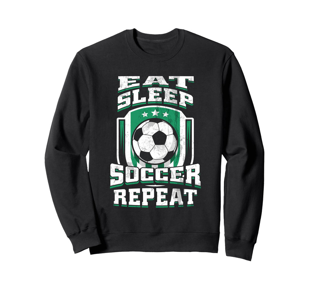 Eat Sleep Soccer Repeat Football Futbol Sweatshirt - Graphic Print Unisex - T-Shirt, Sweatshirt, Hoodie